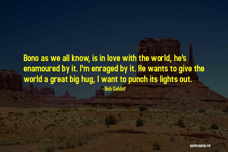 He Is We Love Quotes By Bob Geldof