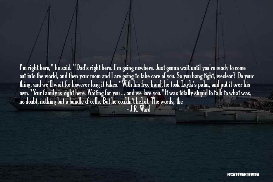 He Is We Love Quotes By J.R. Ward