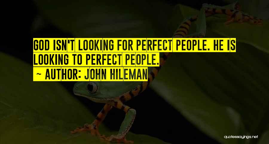 He Isn't Perfect Quotes By John Hileman