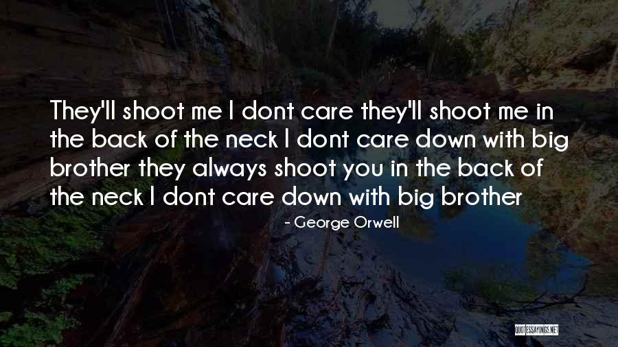 He Just Dont Care Quotes By George Orwell