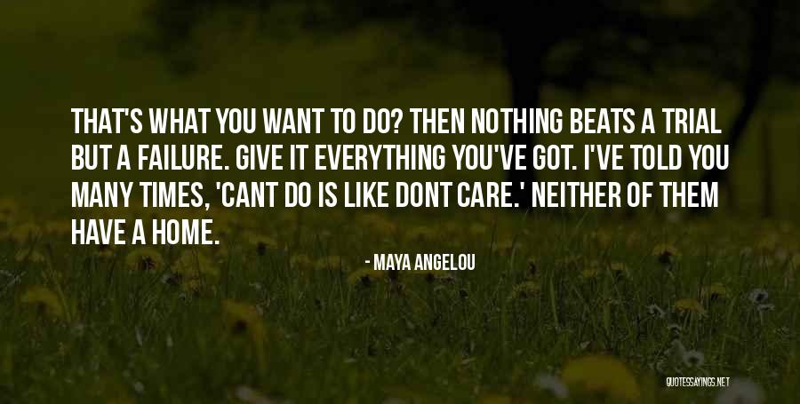 He Just Dont Care Quotes By Maya Angelou