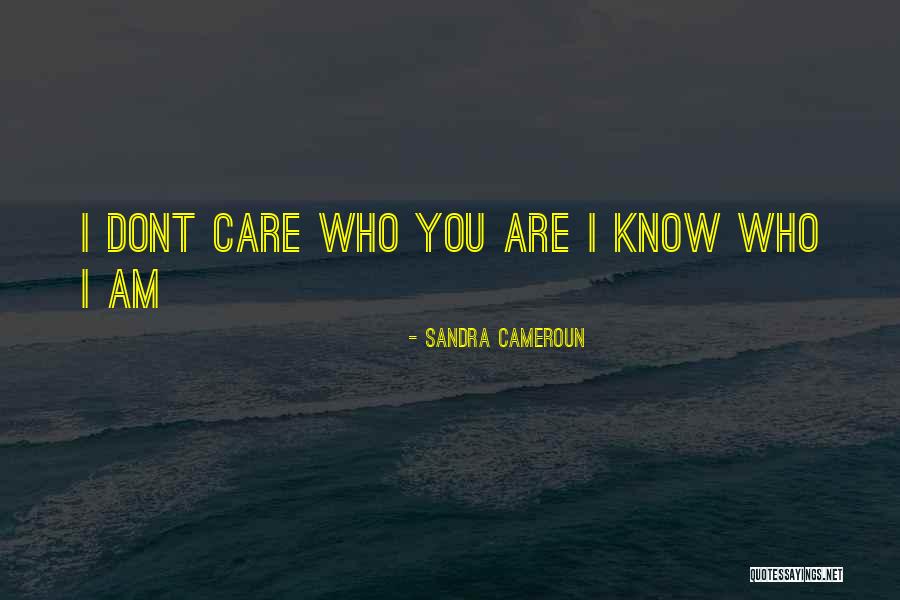 He Just Dont Care Quotes By Sandra Cameroun