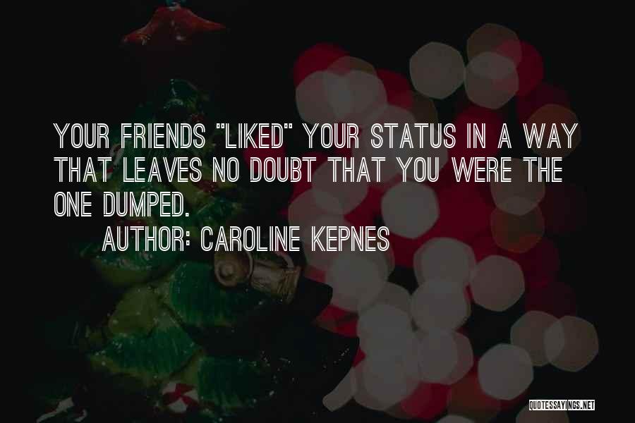 He Just Dumped Me Quotes By Caroline Kepnes