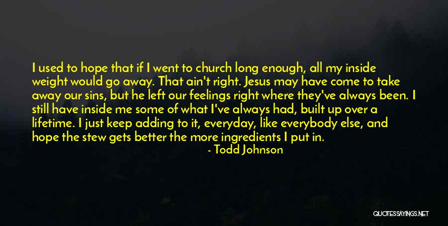 He Just Gets Me Quotes By Todd Johnson He Just Gets Me Quotes By Todd Johnson