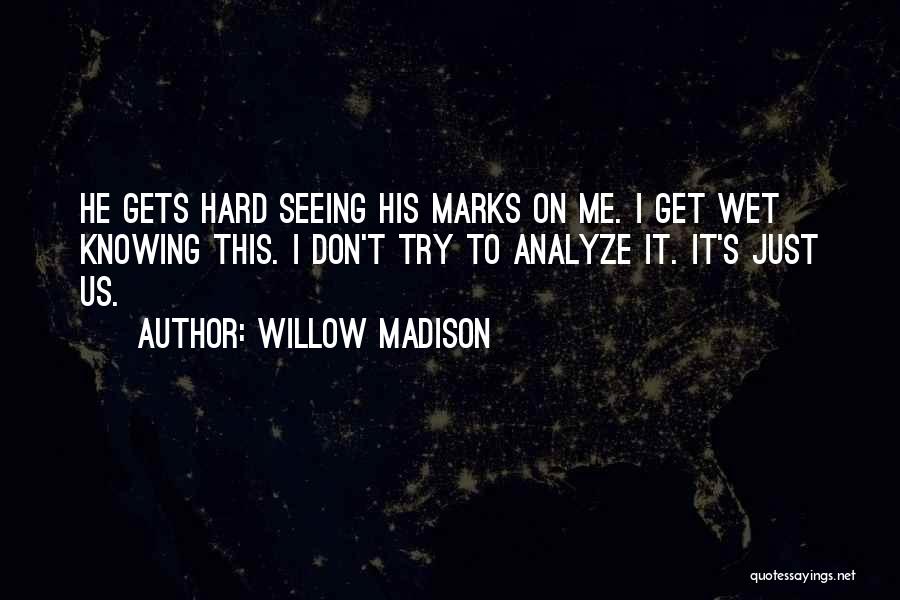 He Just Gets Me Quotes By Willow Madison