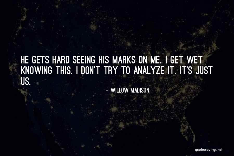 He Just Gets Me Quotes By Willow Madison