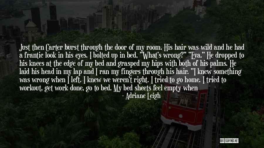 He Just Left Me Quotes By Adriane Leigh