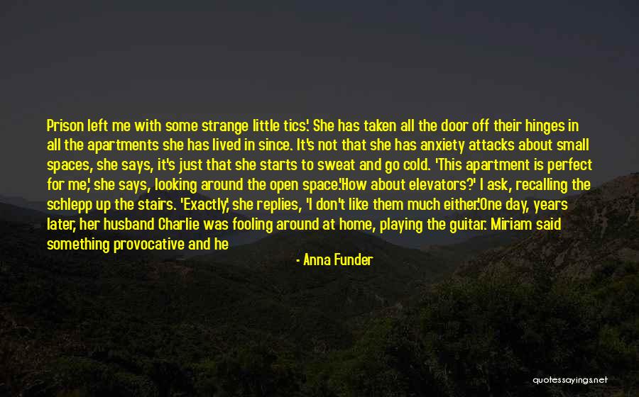 He Just Left Me Quotes By Anna Funder He Just Left Me Quotes By Anna Funder