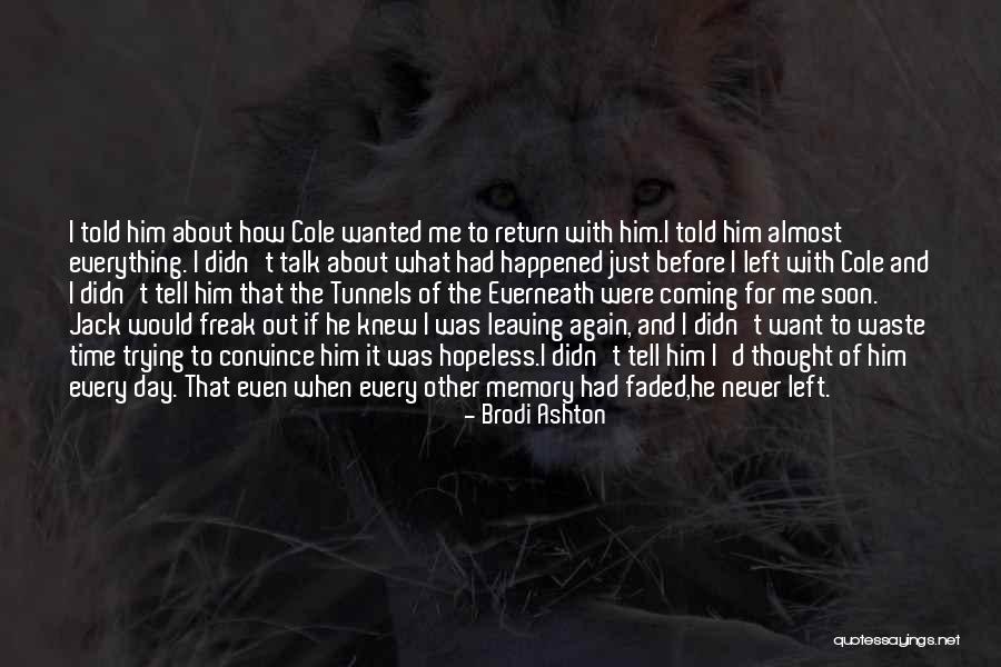 He Just Left Me Quotes By Brodi Ashton He Just Left Me Quotes By Brodi Ashton