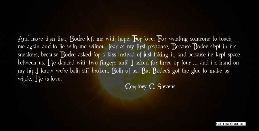 He Just Left Me Quotes By Courtney C. Stevens He Just Left Me Quotes By Courtney C. Stevens