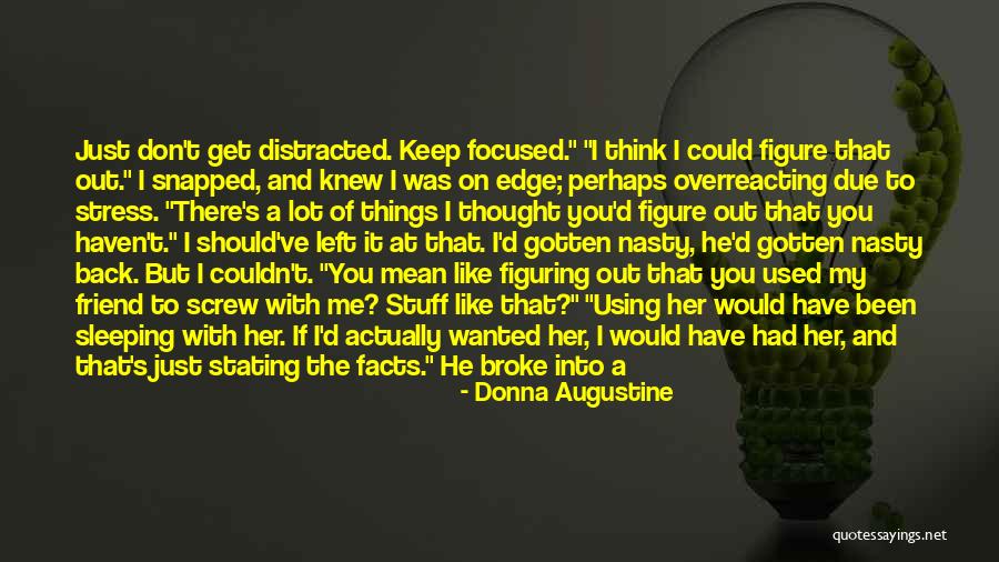 He Just Left Me Quotes By Donna Augustine He Just Left Me Quotes By Donna Augustine