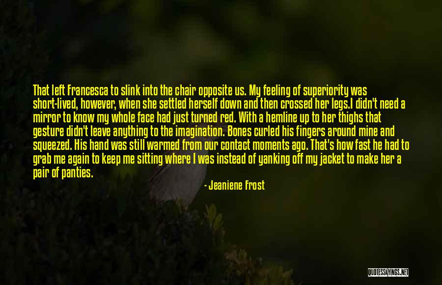 He Just Left Me Quotes By Jeaniene Frost He Just Left Me Quotes By Jeaniene Frost
