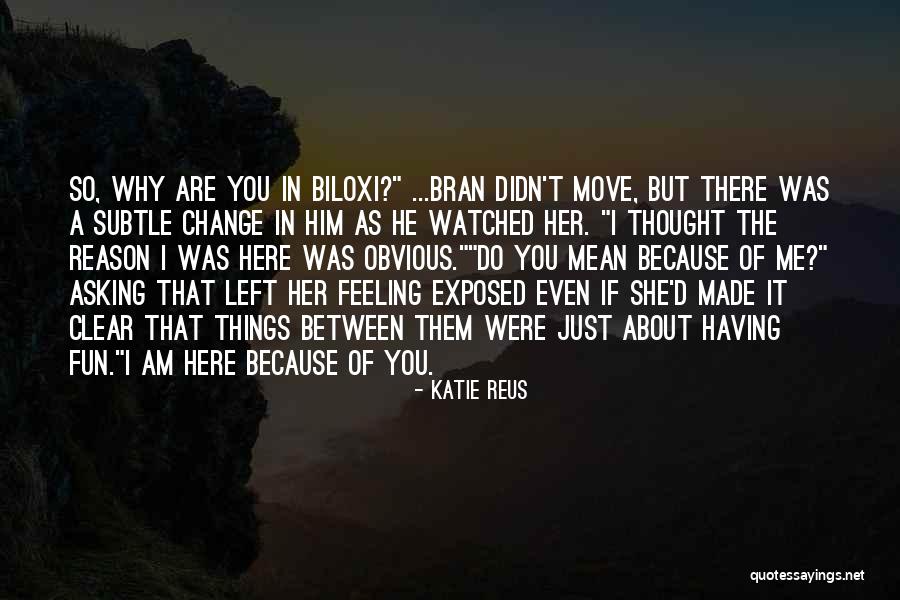 He Just Left Me Quotes By Katie Reus He Just Left Me Quotes By Katie Reus