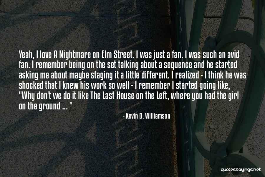He Just Left Me Quotes By Kevin D. Williamson He Just Left Me Quotes By Kevin D. Williamson