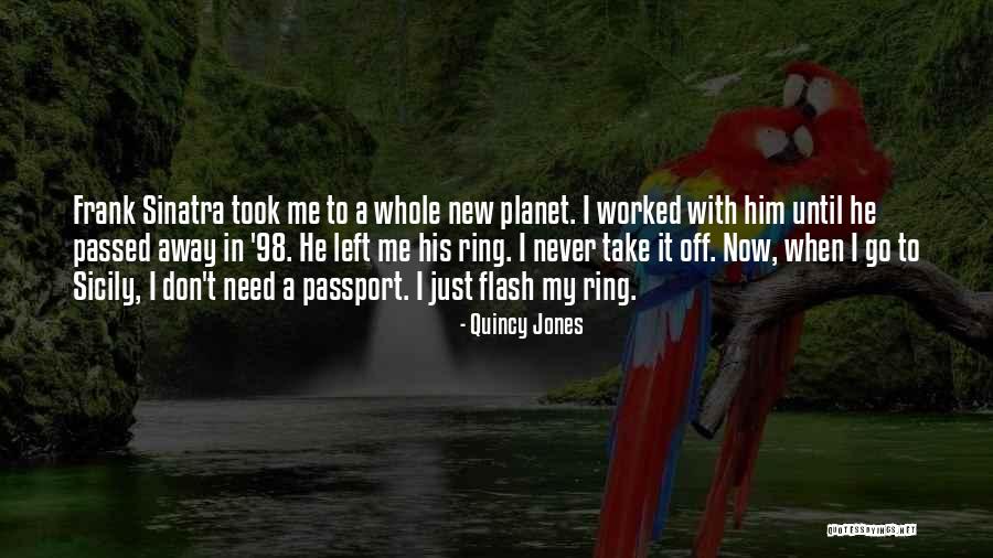 He Just Left Me Quotes By Quincy Jones He Just Left Me Quotes By Quincy Jones