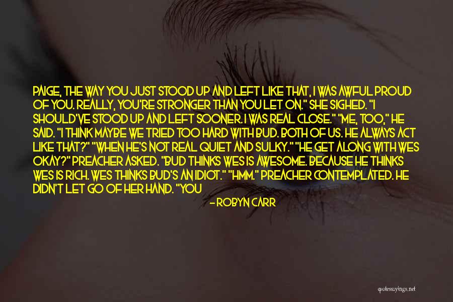 He Just Left Me Quotes By Robyn Carr He Just Left Me Quotes By Robyn Carr