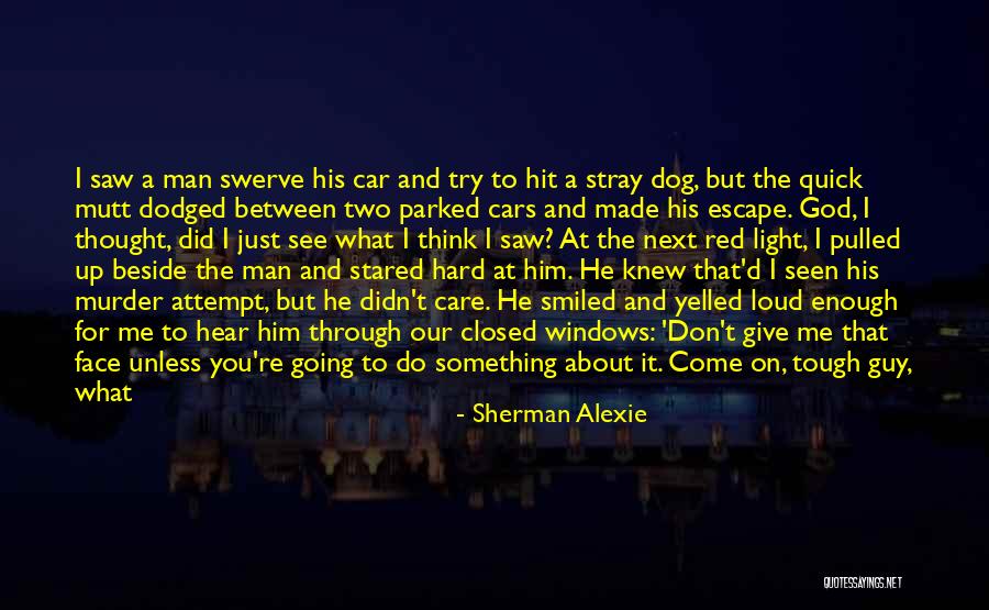He Just Left Me Quotes By Sherman Alexie He Just Left Me Quotes By Sherman Alexie