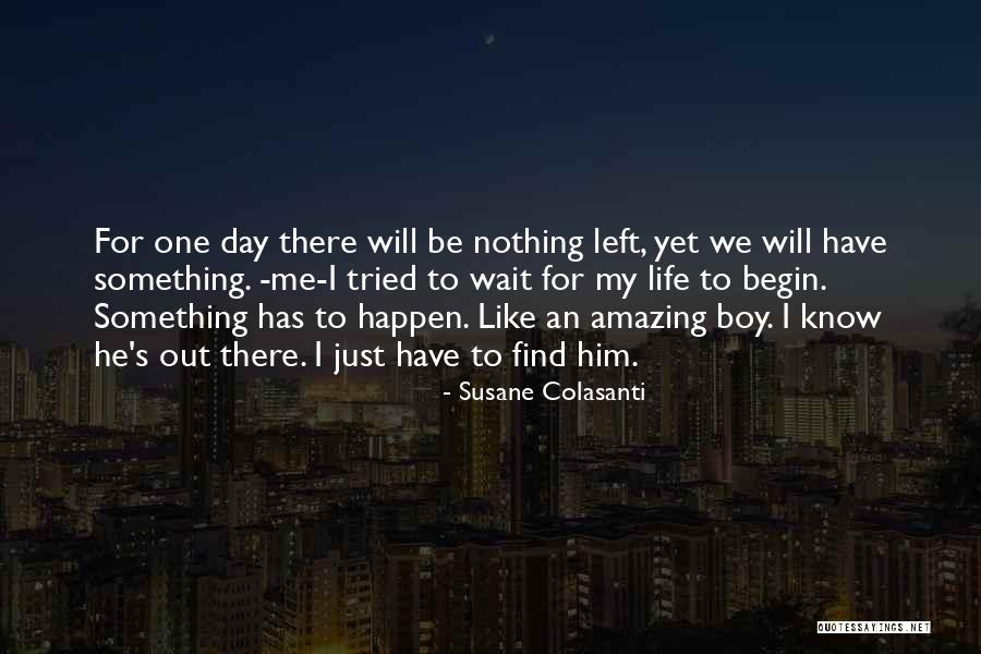 He Just Left Me Quotes By Susane Colasanti He Just Left Me Quotes By Susane Colasanti