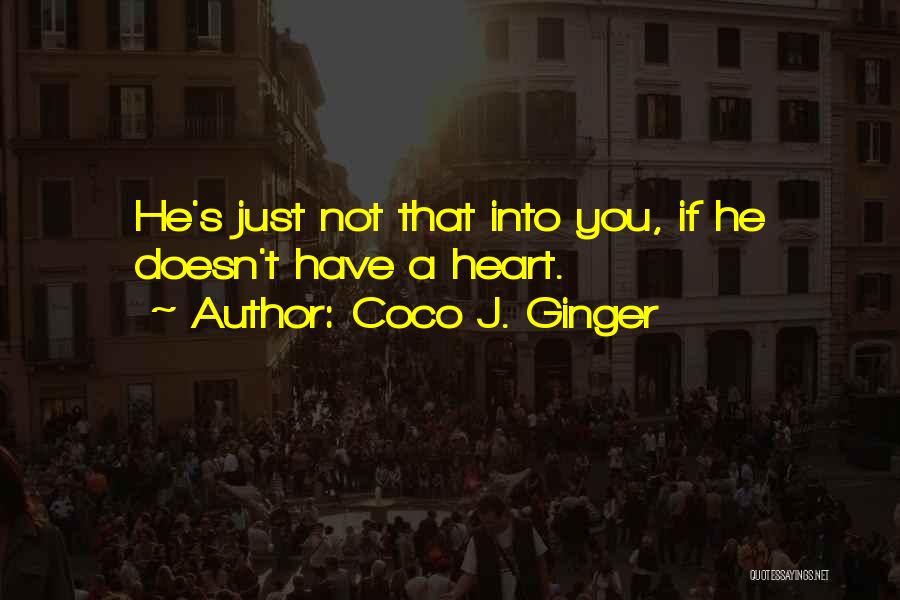 He Just Not Into You Quotes By Coco J. Ginger
