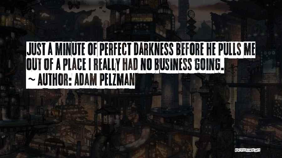 He Just Perfect Quotes By Adam Pelzman