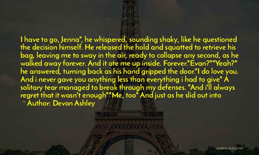 He Just Walked Away Quotes By Devon Ashley
