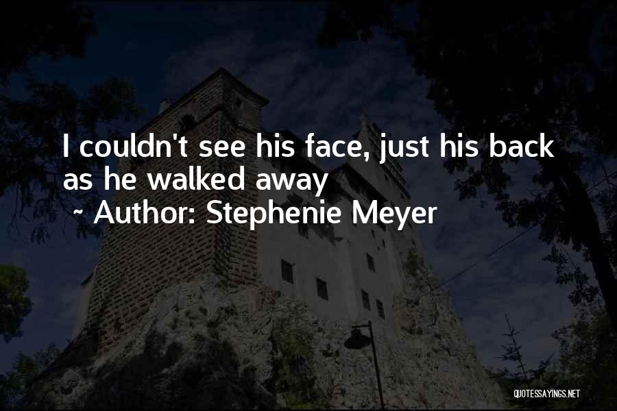 He Just Walked Away Quotes By Stephenie Meyer