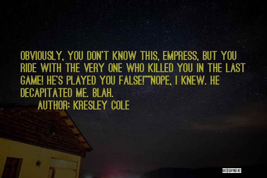 He Killed Me Quotes By Kresley Cole