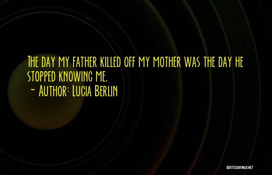 He Killed Me Quotes By Lucia Berlin