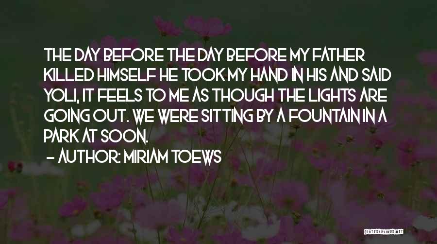 He Killed Me Quotes By Miriam Toews