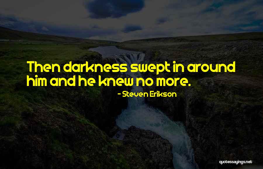 He Knew Quotes By Steven Erikson He Knew Quotes By Steven Erikson