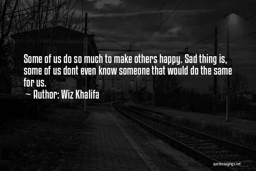 He Knows How To Make Me Happy Quotes By Wiz Khalifa