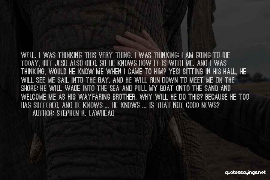 He Knows Me So Well Quotes By Stephen R. Lawhead