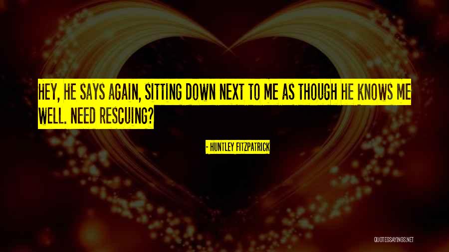 He Knows Me Well Quotes By Huntley Fitzpatrick He Knows Me Well Quotes By Huntley Fitzpatrick
