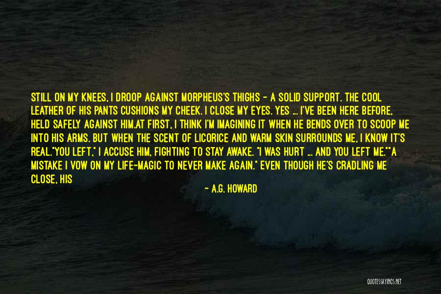 He Left Me Again Quotes By A.G. Howard He Left Me Again Quotes By A.G. Howard