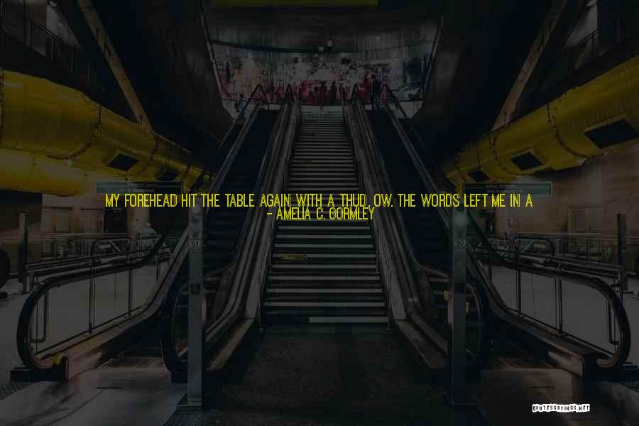 He Left Me Again Quotes By Amelia C. Gormley He Left Me Again Quotes By Amelia C. Gormley