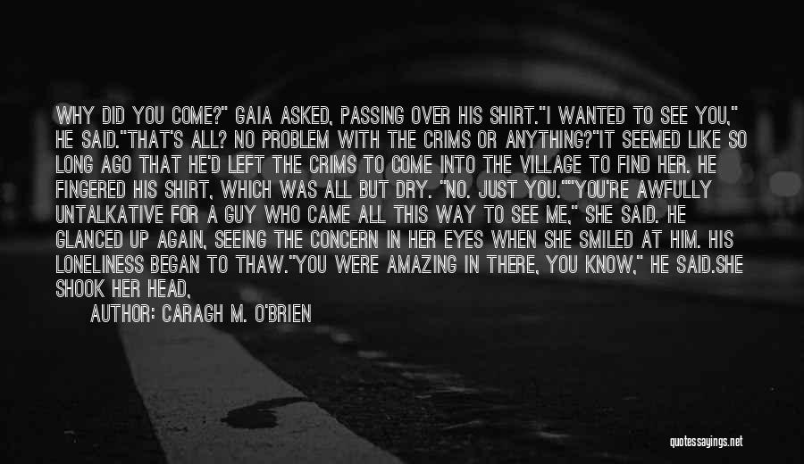 He Left Me Again Quotes By Caragh M. O'Brien