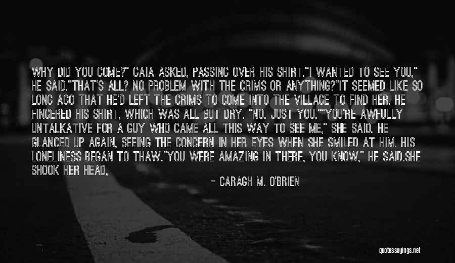 He Left Me Again Quotes By Caragh M. O'Brien He Left Me Again Quotes By Caragh M. O'Brien