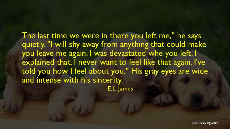 He Left Me Again Quotes By E.L. James