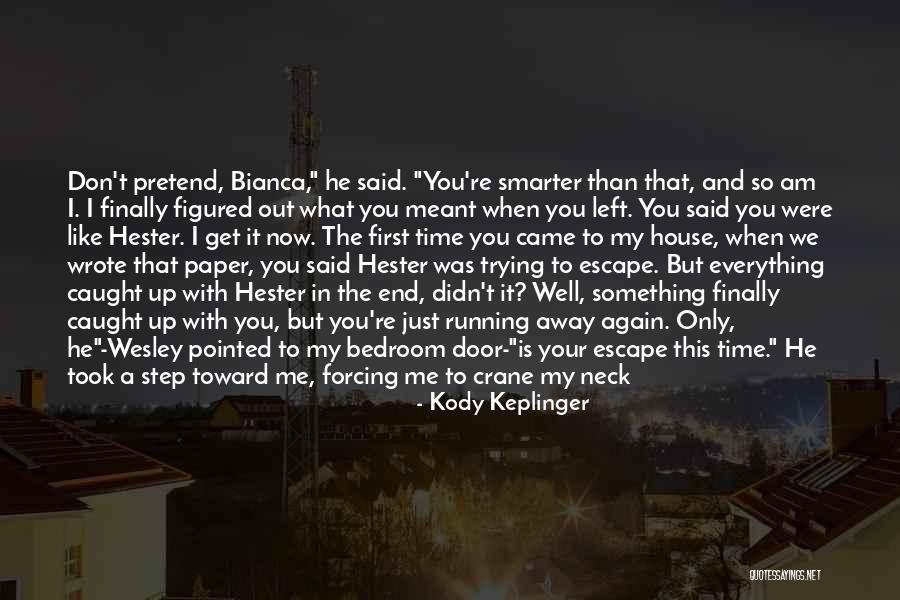 He Left Me Again Quotes By Kody Keplinger He Left Me Again Quotes By Kody Keplinger