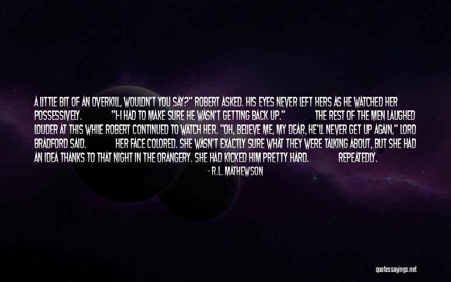 He Left Me Again Quotes By R.L. Mathewson He Left Me Again Quotes By R.L. Mathewson