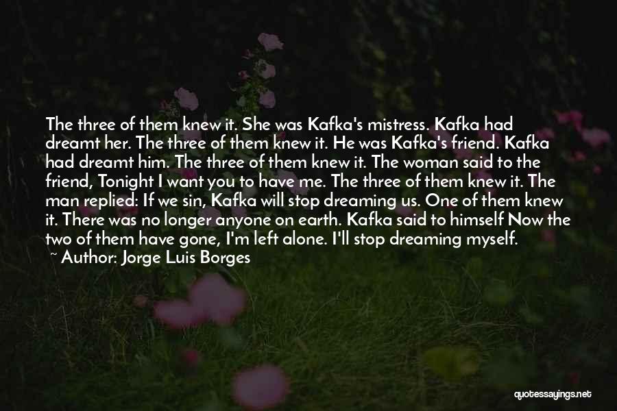 He Left Me Alone Quotes By Jorge Luis Borges