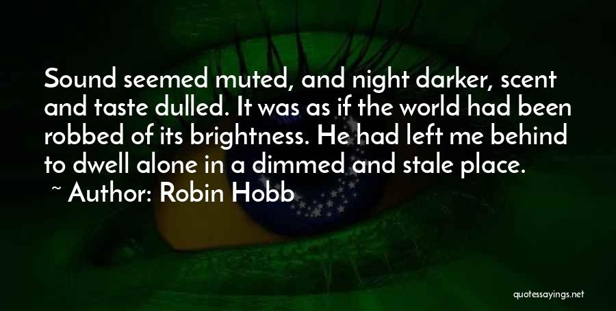 He Left Me Alone Quotes By Robin Hobb