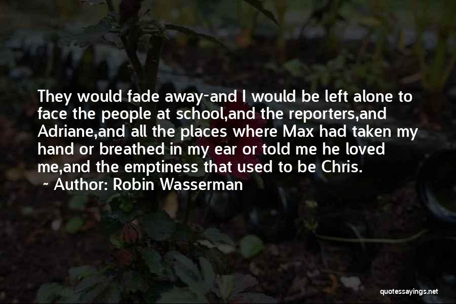 He Left Me Alone Quotes By Robin Wasserman