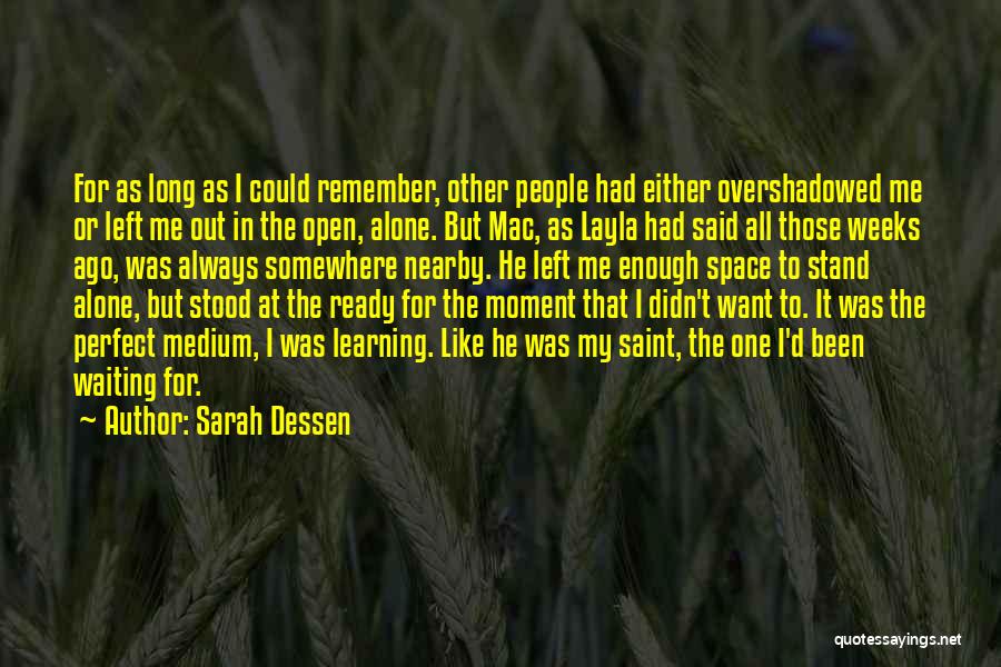 He Left Me Alone Quotes By Sarah Dessen