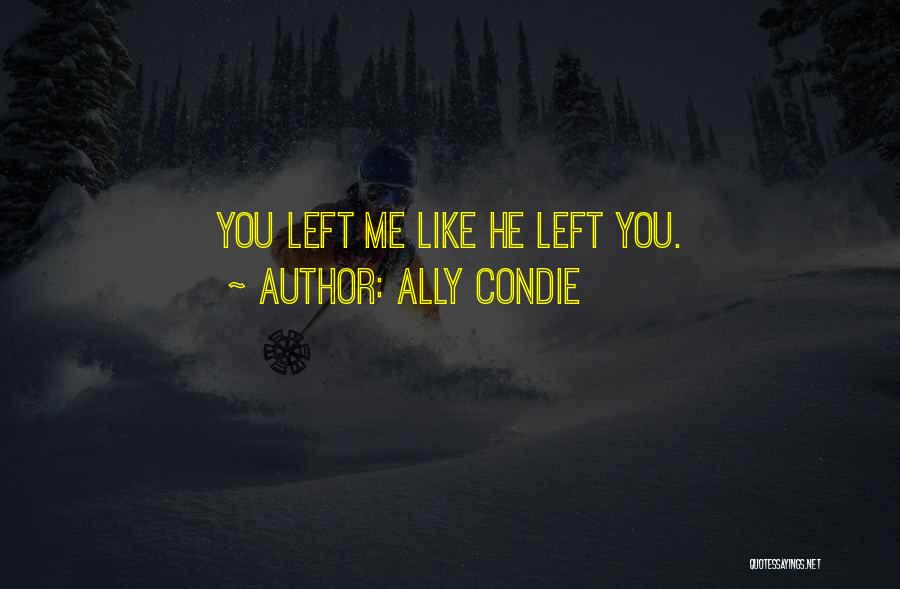 He Left Me Quotes By Ally Condie