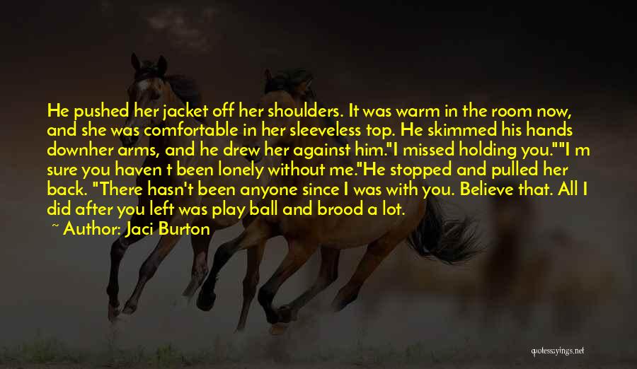 He Left Me Quotes By Jaci Burton