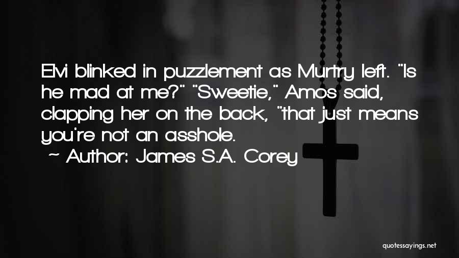 He Left Me Quotes By James S.A. Corey