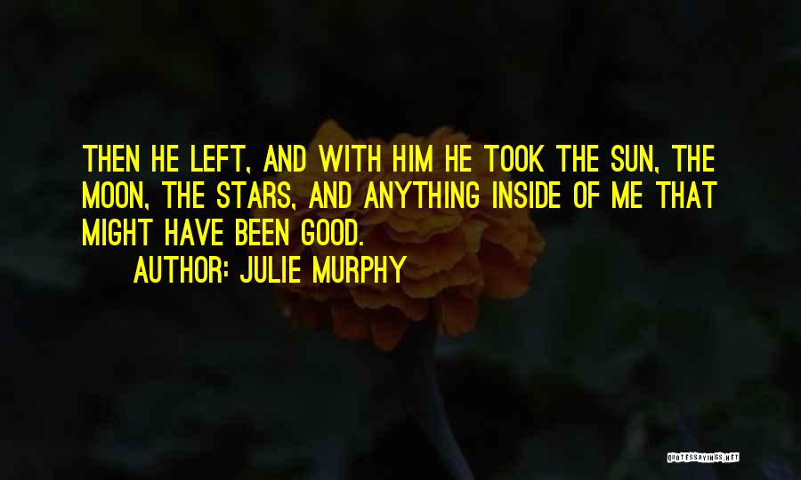 He Left Me Quotes By Julie Murphy