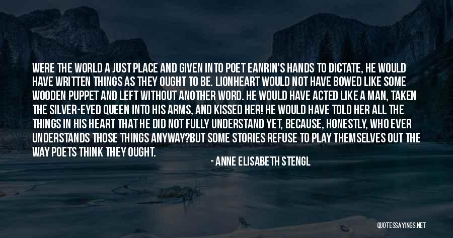 He Left Without A Word Quotes By Anne Elisabeth Stengl He Left Without A Word Quotes By Anne Elisabeth Stengl