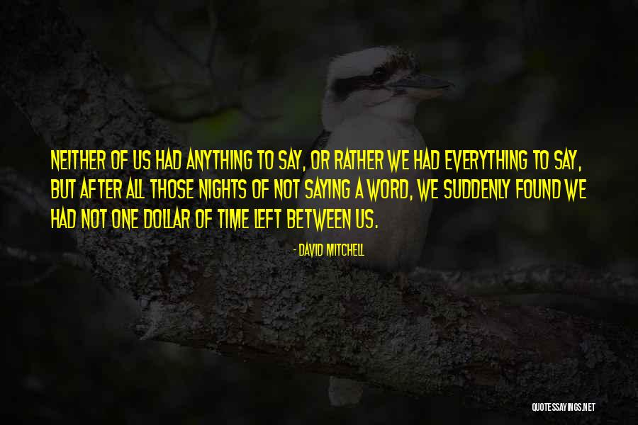 He Left Without A Word Quotes By David Mitchell He Left Without A Word Quotes By David Mitchell